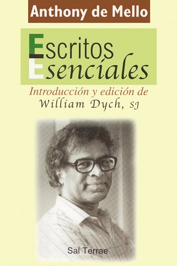 Escritos Esenciales de Anthony de Mello. Introducción y edición de William Dych, SJ