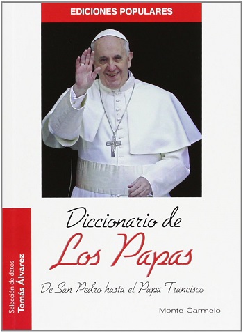Diccionario de los Papas. De San Pedro hasta el Papa Francisco