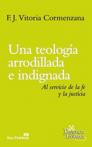 Una teología arrodillada e indignada. Al servicio de la fe y la justicia