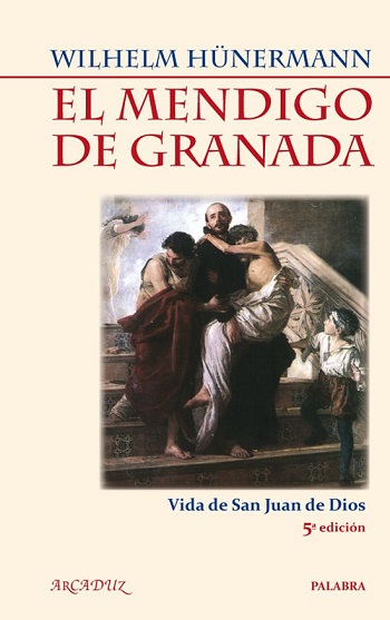 El mendigo de Granada. Vida de San Juan de Dios