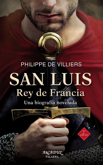 San Luis, Rey de Francia. Una biografía novelada