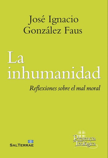 La inhumanidad. Reflexiones sobre el mal moral