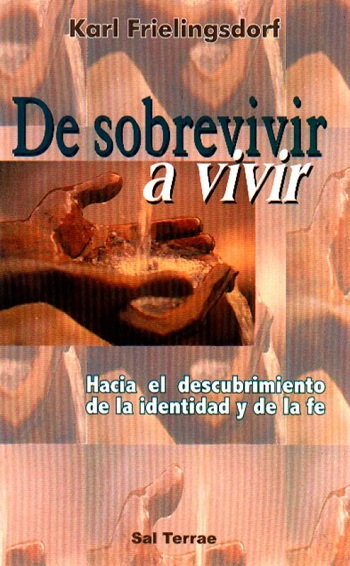 De Sobrevivir a Vivir. Hacia el Descubrimiento de la Identidad y de la Fe