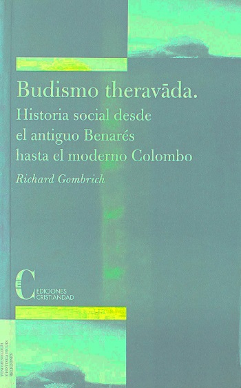 Budismo Theravada. Historia social desde la antigua Benarés hasta la moderna Colombo
