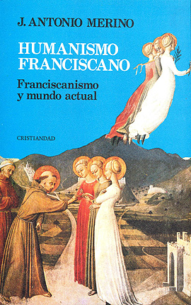 Humanismo franciscano. Franciscanismo y mundo actual