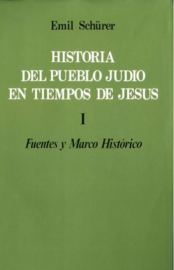 Historia del Pueblo Judío en tiempos de Jesús. Fuentes y Marco Histórico. Tomo I