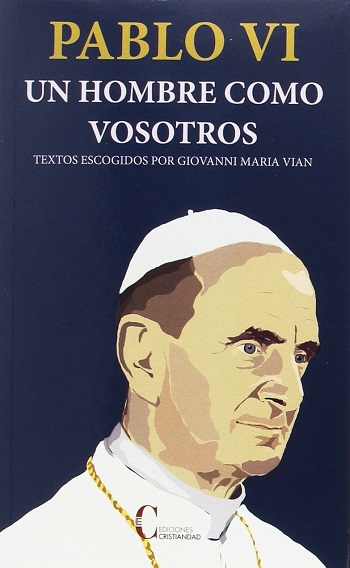 Pablo VI un hombre como vosotros. Textos escondidos por Giovanna María Vlan
