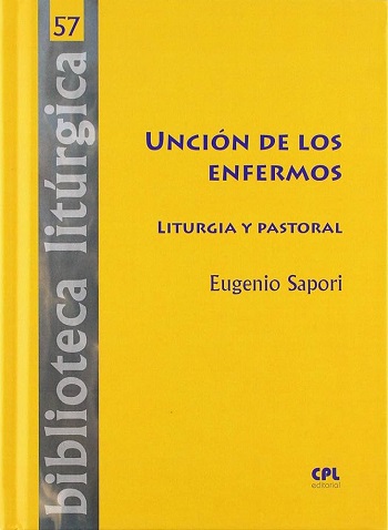 Unción de los enfermos. Liturgia y pastoral (Tapa dura)