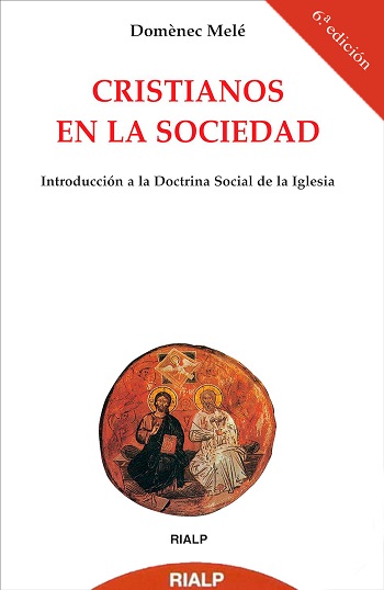Cristianos en la sociedad. Introducción a la doctrina social de la Iglesia (6ta edición)