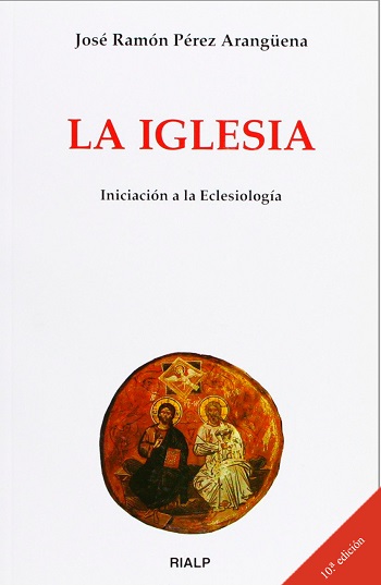 La Iglesia. Iniciación a la Eclesiología (10a edición)