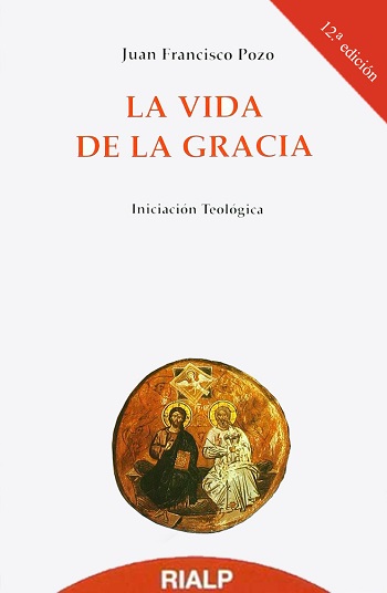 La vida de la Gracia. Incoación Teológica (12a edición)