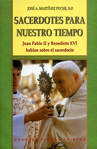 Sacerdotes para nuestro tiempo. Juan Pablo II y Benedicto XVI hablan sobre el sacerdocio. (Tapa dura)