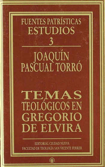 Temas teológicos en Gregorio de Elvira. Estudios 3. Fuentes Patrísticas. (Tapa dura)