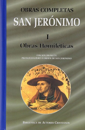 Obras completas. San Jerónimo. Vol. I. Obras homiléticas. Edición bilingüe promovida por la orden de San Jerónimo. (Tapa dura)