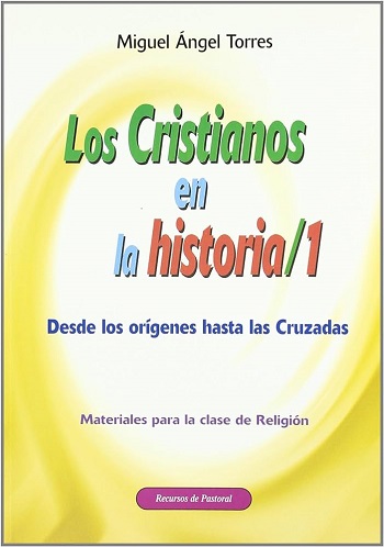 Los Cristianos en la historia 1. Desde los orígenes hasta las Cruzadas