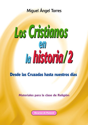 Los Cristianos en la historia 2. Desde las Cruzadas hasta nuestros días