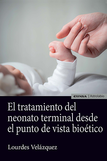 El tratamiento del neonato del neonato terminal desde el punto de vista bioético