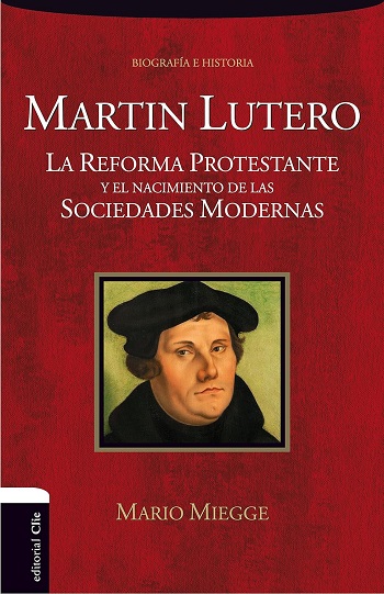 Martín Lutero. La Reforma protestante y el nacimiento de la sociedad moderna.