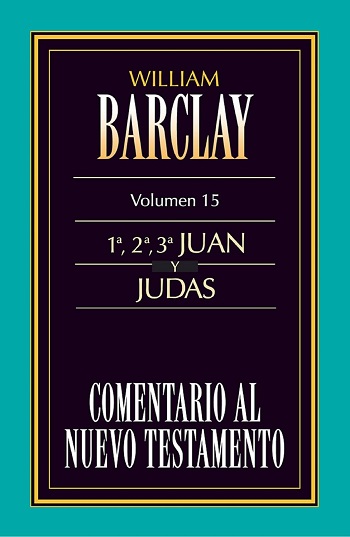 Comentario al Nuevo Testamento Vol. 15: 1º, 2º, 3º Juan y Judas