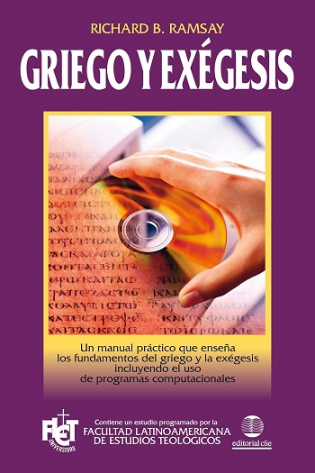 Griego y exégesis. Un manual práctico que enseña los fundamentos del griego y la exegesis..