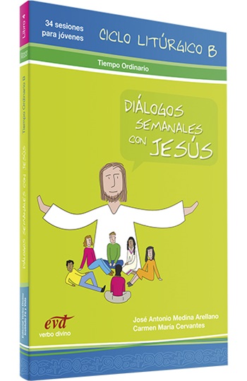 Diálogos semanales con Jesús. Ciclo B: Tiempo ordinario