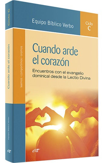 Cuando arde el corazón. Encuentros con el evangelio dominical desde la Lectio Divina