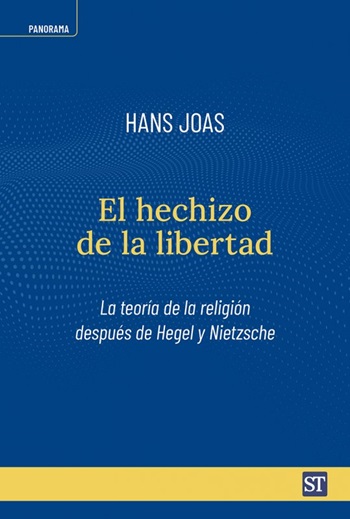 El hechizo de la libertad. La teoría de la religión después de Hegel y Nietzsche