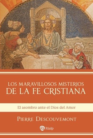 Los maravillosos misterios de la fe cristiana. El asombro ante el Dios del Amor