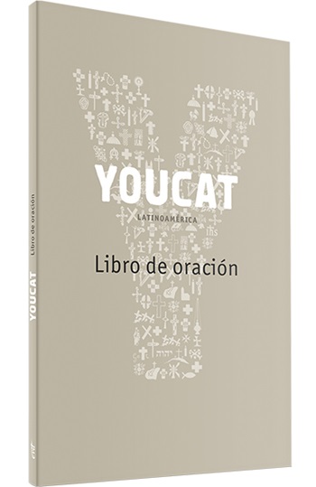 YOUCAT. Tu libro de oración. [Edición Latinoamérica]