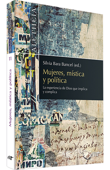 Mujeres, mística y política. La experiencia de Dios que implica y complica