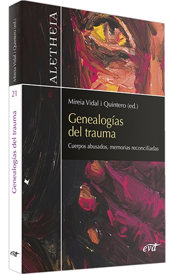 Genealogías del trauma. Cuerpos abusados, memorias reconciliadas