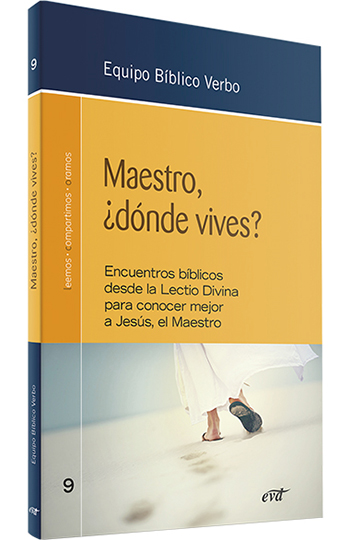 Maestro, ¿dónde vives? Encuentros bíblicos desde la Lectio divina para conocer mejor a Jesús, el Maestro