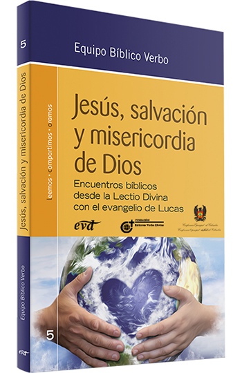 Jesús, salvación y misericordia de Dios. Encuentros bíblicos desde la Lectio Divina con el evangelio de Lucas