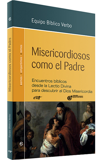 Misericordiosos como el Padre. Encuentros bíblicos desde la Lectio Divina para descubrir al Dios Misericordia