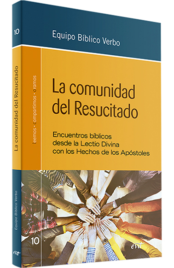 La comunidad del Resucitado. Encuentros bíblicos desde la Lectio Divina con los Hechos de los Apóstoles