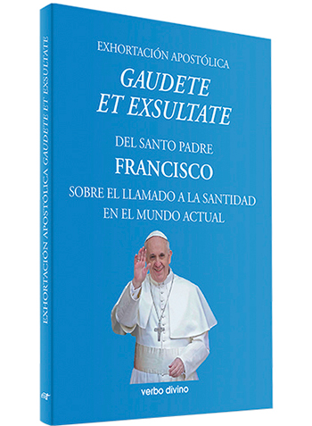 Exhortación Apostólica "Gaudete et exhuse". Sobre el llamado a la santidad en el mundo actual