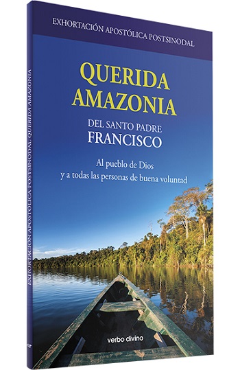 Exhortación Apostólica Postsinodal "Querida Amazonia". Al pueblo de Dios y a todas las personas de buena voluntad