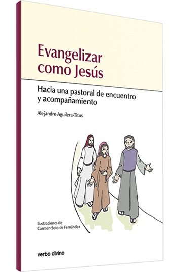 Evangelizar como Jesús. Hacia una pastoral de encuentro y acompañamiento