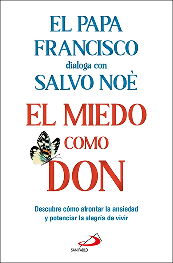 El miedo como don. Descubre cómo afrontar la ansiedad y potenciar la alegría de vivir