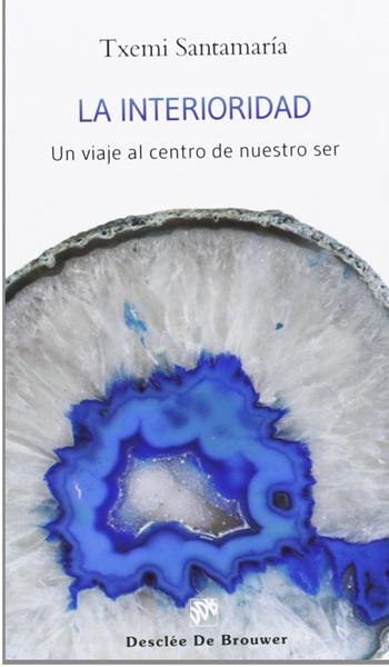La interioridad. Un viaje al centro de nuestro ser. (Tapa blanda/13x21 cm)