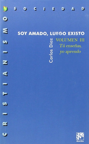 Soy amado, luego existo. Vol.3. Tú enseñas, yo aprendo. (Tapa blanda/13,5x21 cm)