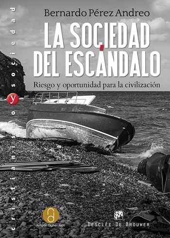 La sociedad del escándalo. Riesgo y oportunidad para la civilización. (Tapa blanda/15x21 cm)