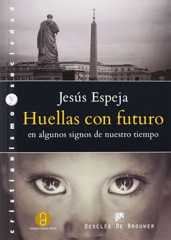 Huellas con futuro en algunos signos de nuestro tiempo. (Tapa blanda/15x21 cm)