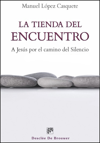 La tienda del encuentro. A Jesús por el camino del silencio. (Tapa blanda/13x21 cm)