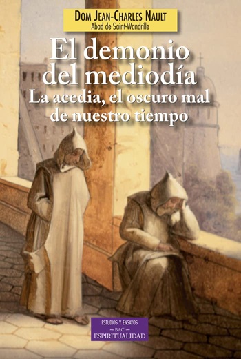 El demonio del mediodía: La acedia, el oscuro mal de nuestro tiempo. (Tapa blanda/14x20,5 cm)