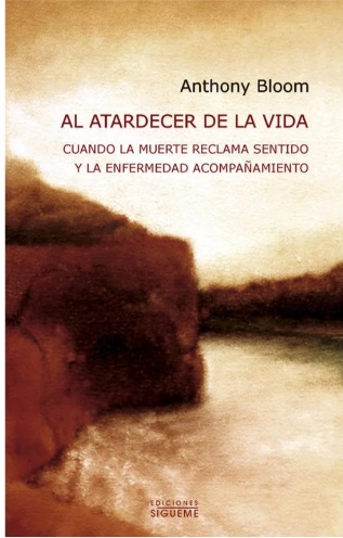 Al atardecer de la vida. Cuando al muerte reclama sentido y la enfermedad acompañamiento. (Tapa blanda/12x19 cm)