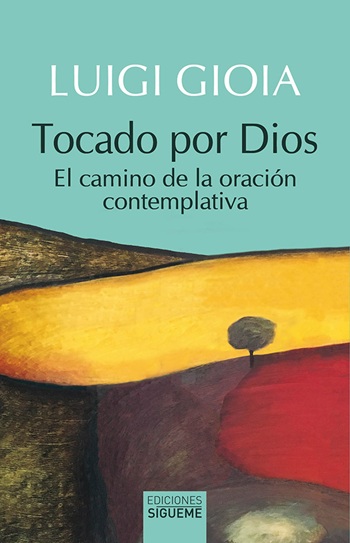 Tocado por Dios. El camino de la oración contemplativa. (Tapa blanda/13,5x21 cm)