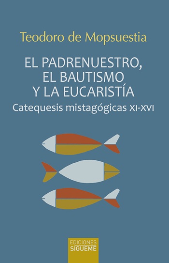 El padrenuestro, el bautismo y la eucaristía. Catequesis mistagógicas XI-XVI. (Tapa blanda/13,5x21 cm)