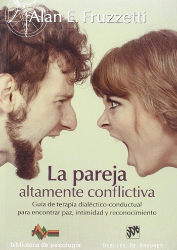 La pareja altamente conflictiva. Guía de terapia dialéctico-conductual para encontrar paz, intimidad y reconocimiento. (Tapa blanda /15x21 cm)