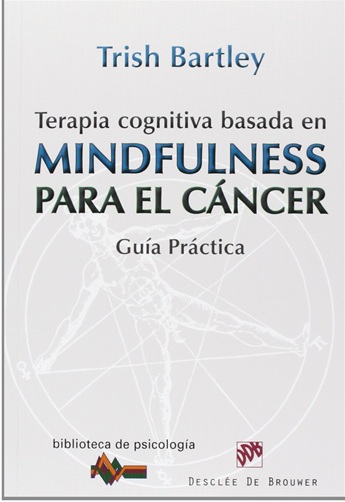 Terapia cognitiva basada en mindfulness para el cáncer. Guía práctica. (Tapa blanda/15x21 cm)